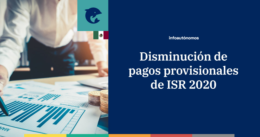 Disminución De Pagos Provisionales De Isr 2020 Infoautónomos México 6961