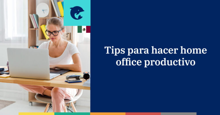 Tips para hacer home office productivo - Infoautónomos México